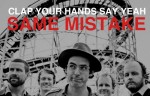 Clap Your Hands Say Yeah - Same mistake