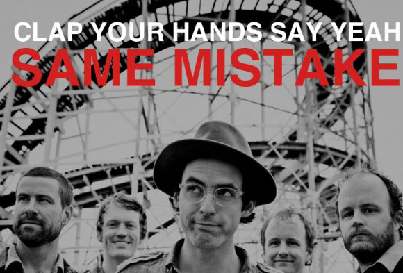Clap Your Hands Say Yeah - Same mistake clap-your-hands-say-yeah-same-mistake1-608x793